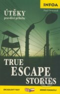 Kniha: True Escape Stories/Útěky - pravdivé příběhy (Paul Dowswell). INFOA, 2007 Kniha: True Escape Stories/Útěky - pravdivé příběhy (Paul Dowswell). INFOA, 2007