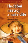 Kniha: Hudební nástroj a naše dítě (Atarah Ben-Tovim a Douglas Boyd). Portál, 2007 Kniha: Hudební nástroj a naše dítě (Atarah Ben-Tovim a Douglas Boyd). Portál, 2007