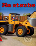 Kniha: Na stavbe (XENOS spol. s r.o.). XENOS spol. s r.o., 2007 Kniha: Na stavbe (XENOS spol. s r.o.). XENOS spol. s r.o., 2007