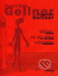Kniha: Vášeň, co do rána zchladne (František Gellner). Dokořán, 2007 Kniha: Vášeň, co do rána zchladne (František Gellner). Dokořán, 2007