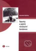 Kniha: Squaty a jejich revoluční tendence (Vlastimil Růžička). Triton, 2007 Kniha: Squaty a jejich revoluční tendence (Vlastimil Růžička). Triton, 2007