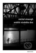 Kniha: Andělé všedního dne (Michal Viewegh). Druhé město, 2007 Kniha: Andělé všedního dne (Michal Viewegh). Druhé město, 2007