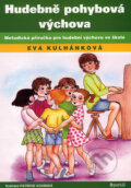 Kniha: Hudebně pohybová výchova (Eva Kulhánková). Portál, 2007 Kniha: Hudebně pohybová výchova (Eva Kulhánková). Portál, 2007