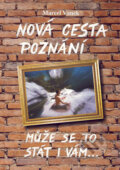 Kniha: Nová cesta poznání (Marcel Vanek). Miroslav Hyťha, 2005 Kniha: Nová cesta poznání (Marcel Vanek). Miroslav Hyťha, 2005