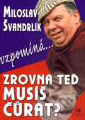 Kniha: Zrovna teď musíš čůrat? (Miloslav Švandrlík). Epocha, 2007 Kniha: Zrovna teď musíš čůrat? (Miloslav Švandrlík). Epocha, 2007