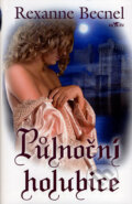 Kniha: Půlnoční holubice (Rexanne Becnel). Alpress, 2007 Kniha: Půlnoční holubice (Rexanne Becnel). Alpress, 2007