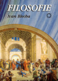 Kniha: Filosofie (Ivan Blecha). Olomouc, 2004 Kniha: Filosofie (Ivan Blecha). Olomouc, 2004