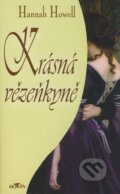 Kniha: Krásná vězeňkyně (Hannah Howell). Alpress, 2006 Kniha: Krásná vězeňkyně (Hannah Howell). Alpress, 2006