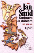 Kniha: Smlouva s ďáblem, Upíři (Jan Šmíd). Šulc - Švarc, 2007 Kniha: Smlouva s ďáblem, Upíři (Jan Šmíd). Šulc - Švarc, 2007