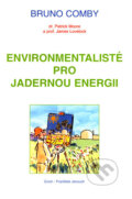 Kniha: Environmentalisté pro jadernou energii (Bruno Comby). Pragma, 2007 Kniha: Environmentalisté pro jadernou energii (Bruno Comby). Pragma, 2007