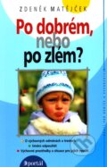 Kniha: Po dobrém, nebo po zlém? (Zdeněk Matějček). Portál, 2007 Kniha: Po dobrém, nebo po zlém? (Zdeněk Matějček). Portál, 2007
