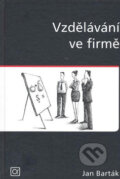 Kniha: Vzdělávání ve firmě (Jan Barták). Alfa, 2007 Kniha: Vzdělávání ve firmě (Jan Barták). Alfa, 2007