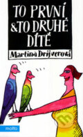 Kniha: To první & to druhé dítě (Martina Drijverová). Motto, 2005 Kniha: To první & to druhé dítě (Martina Drijverová). Motto, 2005