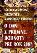 Všeobecne záväzné, vykonávacie a metodické predpisy o dani z pridanej hodnoty pre rok 2007, Epos, 2007