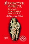 Kniha: O copatých mniších, šibalech a nevěrných manželkách (Dušan Zbavitel). Knižní klub, 2007 Kniha: O copatých mniších, šibalech a nevěrných manželkách (Dušan Zbavitel). Knižní klub, 2007
