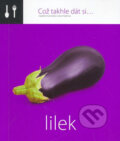 Kniha: Což takhle dát si... Lilek (Lenka Požárová). O.O.T.B. Solutions, 2007 Kniha: Což takhle dát si... Lilek (Lenka Požárová). O.O.T.B. Solutions, 2007