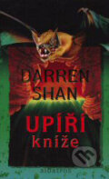 Kniha: Upíří kníže (6. díl) (Darren Shan). Albatros CZ, 2007 Kniha: Upíří kníže (6. díl) (Darren Shan). Albatros CZ, 2007