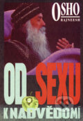 Kniha: Od sexu k nadvědomí (Osho). Pragma, 1996 Kniha: Od sexu k nadvědomí (Osho). Pragma, 1996