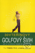 Kniha: 30-vteřinový golfový švih (Kathryn Maloney a T.J. Tomasi). Pragma, 2007 Kniha: 30-vteřinový golfový švih (Kathryn Maloney a T.J. Tomasi). Pragma, 2007