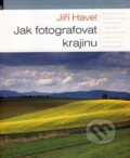 Kniha: Jak fotografovat krajinu (Jiří Havel). Zoner Press, 2007 Kniha: Jak fotografovat krajinu (Jiří Havel). Zoner Press, 2007