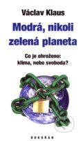 Kniha: Modrá, nikoli zelená planeta (Václav Klaus). Dokořán, 2007 Kniha: Modrá, nikoli zelená planeta (Václav Klaus). Dokořán, 2007