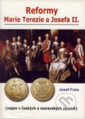 Kniha: Reformy Marie Terezie a Josefa II. (Josef Frais). Akcent, 2005 Kniha: Reformy Marie Terezie a Josefa II. (Josef Frais). Akcent, 2005