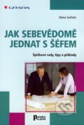Kniha: Jak sebevědomě jednat s šéfem (Alena Sarholz). Grada, 2007 Kniha: Jak sebevědomě jednat s šéfem (Alena Sarholz). Grada, 2007