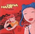 Kniha: Hana Hana - Ty kráso! (Miloš Čermák a Miloš Gašparec). BB/art, 2007 Kniha: Hana Hana - Ty kráso! (Miloš Čermák a Miloš Gašparec). BB/art, 2007