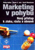 Kniha: Marketing v pohybu (Dipak C. Jain, Philip Kotler a Suvit Maesincee). Management Press, 2007 Kniha: Marketing v pohybu (Dipak C. Jain, Philip Kotler a Suvit Maesincee). Management Press, 2007