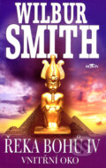 Kniha: Řeka bohů: Vnitřní oko (Wilbur Smith), 2007 Kniha: Řeka bohů: Vnitřní oko (Wilbur Smith), 2007