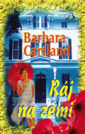 Kniha: Ráj na zemi (Barbara Cartland). Baronet, 2007 Kniha: Ráj na zemi (Barbara Cartland). Baronet, 2007