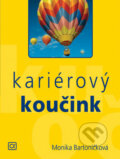 Kniha: Kariérový koučink (Monika Bartoníčková). Alfa, 2007 Kniha: Kariérový koučink (Monika Bartoníčková). Alfa, 2007