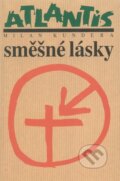 Kniha: Směšné lásky (Milan Kundera), 2007 Kniha: Směšné lásky (Milan Kundera), 2007