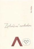 Kniha: Zotročení svobodou (Petr Bláha). Univerzita J.E. Purkyně, 2011 Kniha: Zotročení svobodou (Petr Bláha). Univerzita J.E. Purkyně, 2011
