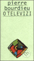 Kniha: O televizi (Pierre Bourdieu). Doplněk, 2002 Kniha: O televizi (Pierre Bourdieu). Doplněk, 2002