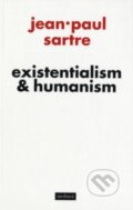 Kniha: Existentialism and Humanism (Jean-Paul Sartre). Methuen young books, 2007 Kniha: Existentialism and Humanism (Jean-Paul Sartre). Methuen young books, 2007