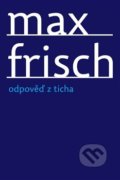 Kniha: Odpověď z ticha (Max Frisch). Archa, 2012 Kniha: Odpověď z ticha (Max Frisch). Archa, 2012