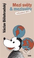 Kniha: Mezi světy a mezisvěty (Václav Bělohradský). Novela Bohemica, 2013 Kniha: Mezi světy a mezisvěty (Václav Bělohradský). Novela Bohemica, 2013