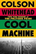 Kniha: Cool Machine (Colson Whitehead). Fleet, 2026 Kniha: Cool Machine (Colson Whitehead). Fleet, 2026