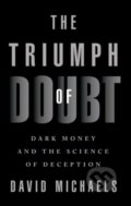 Kniha: The Triumph of Doubt (David Michaels). Oxford University Press, 2023 Kniha: The Triumph of Doubt (David Michaels). Oxford University Press, 2023
