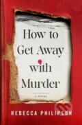 Kniha: How to Get Away with Murder (Rebecca Philipson). Minotaur Books, 2026 Kniha: How to Get Away with Murder (Rebecca Philipson). Minotaur Books, 2026