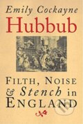 Kniha: Hubbub (Emily Cockayne). Yale University Press, 2021 Kniha: Hubbub (Emily Cockayne). Yale University Press, 2021