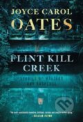 Kniha: Flint Kill Creek (Joyce Carol Oates). , 2024 Kniha: Flint Kill Creek (Joyce Carol Oates). , 2024