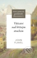 Kniha: Vítězství nad hříšným strachem (John Flavel). Didasko, 2025 Kniha: Vítězství nad hříšným strachem (John Flavel). Didasko, 2025