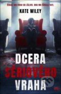 Kniha: Dcera sériového vraha (Kate Wiley). Zoner Press, 2026 Kniha: Dcera sériového vraha (Kate Wiley). Zoner Press, 2026
