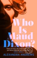 Kniha: Who Is Maud Dixon (Alexandra Andrews). Tinder, 2021 Kniha: Who Is Maud Dixon (Alexandra Andrews). Tinder, 2021