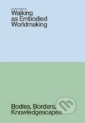 Kniha: Walking as Embodied Worldmaking (Lea Maria Spahn). Nakladatelství FaVU VUT, 2026 Kniha: Walking as Embodied Worldmaking (Lea Maria Spahn). Nakladatelství FaVU VUT, 2026