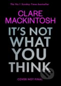 Kniha: It’s Not What You Think (Clare Mackintosh). HarperCollins, 2026 Kniha: It’s Not What You Think (Clare Mackintosh). HarperCollins, 2026