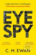 Kniha: Eye Spy (C. M. Ewan). Pan Books, 2026 Kniha: Eye Spy (C. M. Ewan). Pan Books, 2026