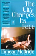 Kniha: The City Changes Its Face (Eimear Mcbride). Faber and Faber, 2026 Kniha: The City Changes Its Face (Eimear Mcbride). Faber and Faber, 2026